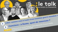 Le Talk - 8-Mai : une troisième guerre mondiale est-elle possible ? Conclave : des nouvelles de Rome ?