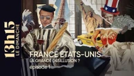"13h15 le dimanche". France / Etats-Unis : la grande désillusion ? > Episode 1