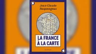"La France à la carte", Jean-Claude Raspiengeas, aux éditions des Equateurs.