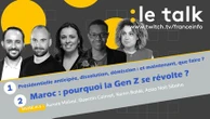 Le Talk - Sortir de la crise politique : a-t-on vraiment tout essayé ? Au Maroc, pourquoi la Gen Z se révolte-t-elle ?