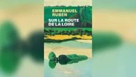 Emmanuel Ruben : "Remonter la Loire, c’est raconter la France, l’Histoire de France"