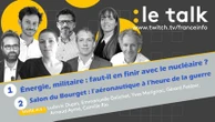 Le Talk - Energie, militaire : faut-il en finir avec le nucléaire ? Salon du Bourget : l'aéronautique à l'heure de la guerre