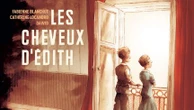 "Les Cheveux d'Édith" : une histoire d'une tendresse inattendue à l'hôtel Lutetia pour raconter l'indicible des camps