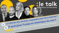 Le Talk - La réforme des retraites est-elle enterrée ? Donald Trump va-t-il envahir le Venezuela ?
