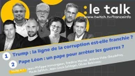 Le Talk - Donald Trump face au mur du réel ? Un pape peut-il arrêter les guerres ? Revivez les débats du Talk !