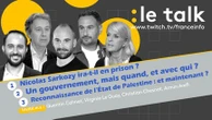 Le Talk - Nicolas Sarkozy ira-t-il en prison ? Un gouvernement, mais quand ? Reconnaissance de l'Etat de Palestine : et maintenant ? Venez poser vos questions en direct !