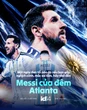 Một ngày đen tối nào đó nếu bạn gặp nghịch cảnh, mắc sai lầm, hãy nhớ đến Messi của đêm Atlanta