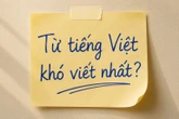 Một từ tiếng Việt chỉ 6 chữ cái nhưng khiến không ít người Việt phải tra Google mới viết đúng