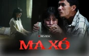 Ma Xó: Càng xem càng sợ, càng sợ càng thương