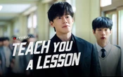 Teach You a Lesson: Màn trả đũa bạo lực học đường peak nhất Hàn Quốc, không muốn tua giây nào