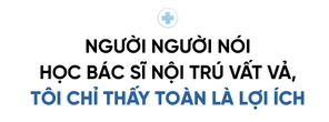 Tiến sĩ kể "sướng" chuyện học nội trú, tiết lộ: "Ít bác sĩ sống với nghề mà không xoay sở, nhưng bệnh nhân không có tiền tôi vẫn chữa với phí 200.000 đồng/tháng"
