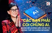 Bà Lê Hồng Thuỷ Tiên: "Các bạn phải coi chừng AI, nhưng nếu không hiểu nó thì không coi chừng nó được!"