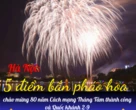 HOT - 5 điểm bắn pháo hoa mừng Quốc khánh 2025 tại Hà Nội