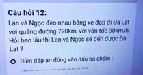 Lại thêm bài toán tiểu học khiến dân tình khóc giùm đôi chân của Lan: Đạp xe 720km, chở Ngọc lên Đà Lạt