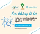 “Em không lẻ loi” - Chiến dịch xoa dịu nỗi đau cho những đứa trẻ mồ côi vì dịch Covid-19