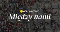 Między nami - sierpień [SCROLLYTELL]