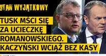 Tusk mści się za ucieczkę Romanowskiego. Kaczyński wciąż bez kasy. Nawrocki ostro zaatakowany