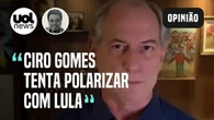 "Ciro Gomes tenta polarizar com Lula para 2022 e tirar Bolsonaro da equação" | Leonardo Sakamoto