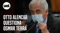 Otto Alencar: ?Sua fala sobre imunidade de rebanho não teve respaldo científico?