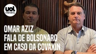 Osmar Aziz: "Se Bolsonaro foi comunicado de Covaxin, é muito grave"