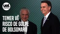 Temer vê risco de golpe de Bolsonaro inspirado em Trump em 2022