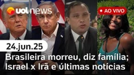 UOL News 1ª Edição com Fabíola Cidral | Programa Completo | 24 de junho de 2025