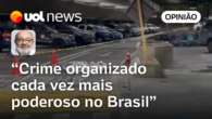 Kotscho: Crime organizado no Brasil está cada vez mais poderoso que polícias e governo