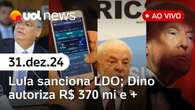 Dino autoriza R$ 370 mi em emendas; Lula Sanciona LDO; Brasil líder do Brics; Trump e+ | UOL News 31/12/24