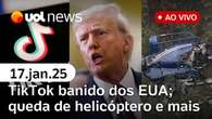 TikTok banido dos EUA; posse de Trump; reforma ministerial e queda de helicóptero em SP | UOL News