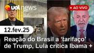 'Tarifaço' de Trump é visto como blefe pelo governo; Lula critica Ibama, incêndio no RJ + | UOL News 12/02/25