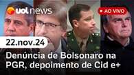 Bolsonaro indiciado: PGR só deve apresentar denúncia em 2025; depoimento de Mauro Cid e + | UOL News 22/11/24