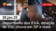 Brasileiros deportados dos EUA relatam agressões; chuva em SP, delação de Mauro Cid e + | UOL News 26/01/25