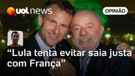 Ronilso: Lula tenta evitar saia justa com a França após alerta de acordo comercial inviável