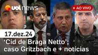 Braga Netto preso: últimas notícias; Trump fala de tarifas do Brasil e caso Gritzbach | UOL News 17/12/24