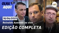 Olha Aqui com Reinaldo Azevedo | Programa completo | 18 de junho de 2025