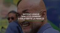 Nations League, Spalletti sorride: l'Italia batte la Francia