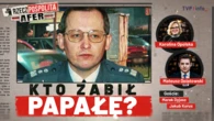 „Rzeczpospolita Afer”: Kto jest winny zabójstwa gen. Marka Papały?
