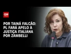 PL fará apelo à Justiça italiana por Zambelli | BASTIDORES CNN