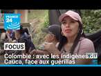 Colombie : avec les indigènes du Cauca, qui luttent contres les guérillas • FRANCE 24