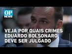 Entenda por quais crimes Eduardo Bolsonaro deve ser julgado pelo STF l O POVO NEWS