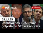 Tarifaço pressiona Lula; Haddad quer diálogo; Eduardo admite atrapalhar; trama golpista no STF e+