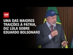 Lula critica Eduardo Bolsonaro: Uma das maiores traições à pátria | LIVE CNN