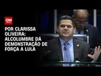 Análise: Alcolumbre dá demonstração de força a Lula | LIVE CNN