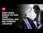 Moro sobre abraço em Dino: Tenho diferenças, mas não perderei civilidade | CNN PRIME TIME