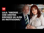 “Amizade com Cristina Kirchner vai além do institucional”, afirma Lula em visita|CNN 360º