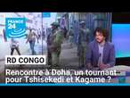 RD Congo : rencontre surprise à Doha, un tournant pour Tshisekedi et Kagame ? • FRANCE 24