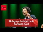 Bobga polarisiert mit Fußball-Post, Studien geben ihm recht
