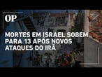 Mortos em Israel sobem para 13 após novos ataques noturnos do Irã