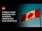 Canadá quer acordo com Mercosul em meio a tarifas | CNN PRIME TIME