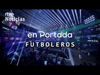 EN PORTADA | FUTBOLEROS | RTVE Noticias